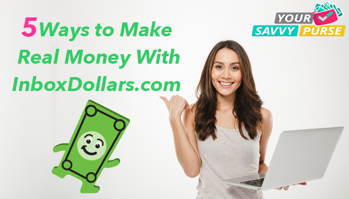 5 Ways to Make Real Money With InboxDollars.com